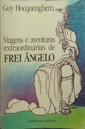 VIAGENS E AVENTURAS EXTRAORDINÁRIAS DE FREI ÂNGELO.