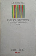 UM MUNDO EM MOVIMENTO: OS PORTUGUESES NA ÁFRICA, ÁSIA E AMÉRICA, (1415-1808)