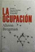 LA OCUPACIÓN: ISRAEL Y LOS TERRITORIOS PALESTINOS OCUPADOS.