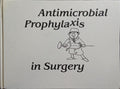 ANTIMICROBIAL PROPHYLAXIS IN SURGERY.