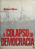 O COLAPSO DA DEMOCRACIA. [1.ª EDIÇÃO]