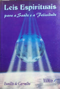 LEIS ESPIRITUAIS PARA A SAÚDE E A FELICIDADE.