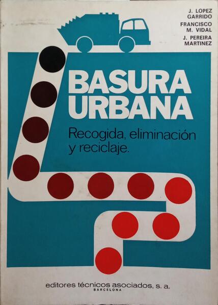 BASURA URBANA: RECOGIDA, ELIMINACION E RECICLAJE.