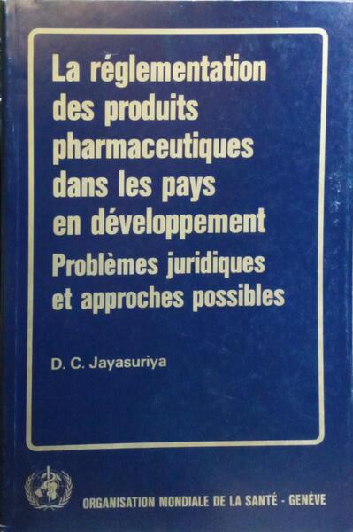 LA RÉGLEMENTATION DES PRODUITS PHARMACEUTIQUES DANS LES PAYS EN DÉVELOPPEMENT.