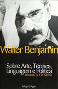 SOBRE ARTE, TÉCNICA,LINGUAGEM E POLÍTICA.