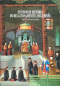 ESTUDOS DE HISTÓRIA DO RELACIONAMENTO: LUSO-CHINÊS, SÉCULOS XVI-XIX.