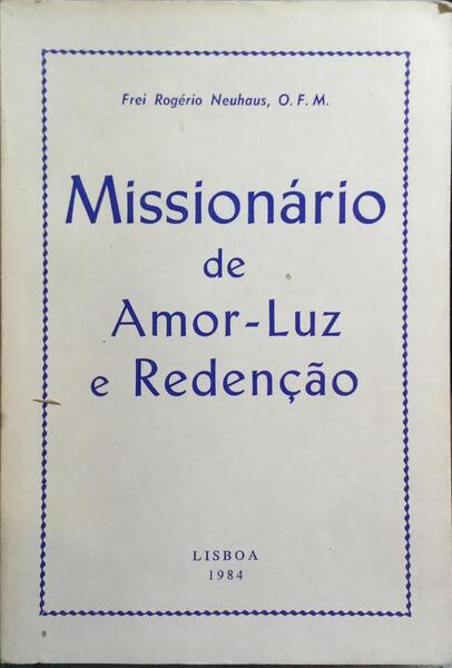 MISSIONÁRIO DE AMOR, LUZ E REDENÇÃO.