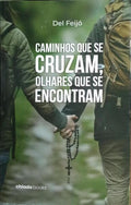 CAMINHOS QUE SE CRUZAM, OLHARES QUE SE ENCONTRAM.