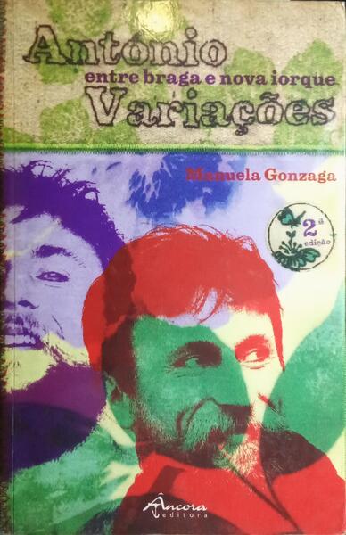 ANTÓNIO VARIAÇÕES ENTRE BRAGA E NOVA IORQUE. [2.ª EDIÇÃO]