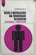 SEXO E REPRESSÃO NA SOCIEDADE SELVAGEM.
