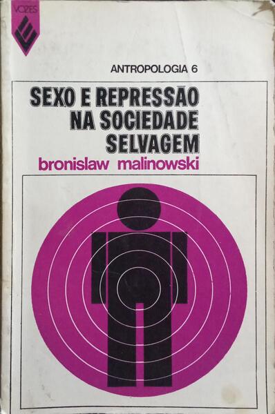 SEXO E REPRESSÃO NA SOCIEDADE SELVAGEM.