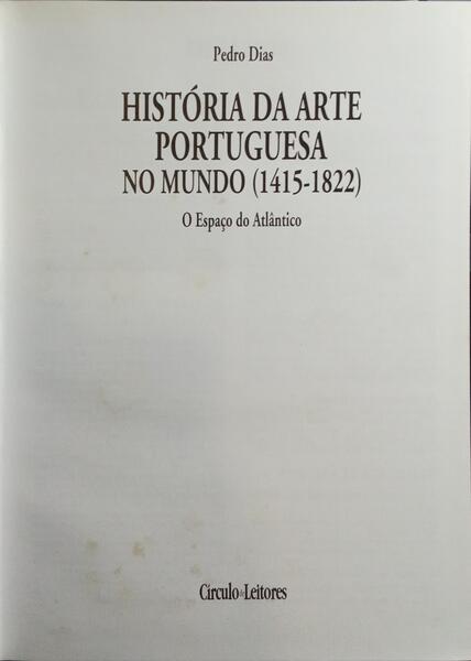 HISTÓRIA DA ARTE PORTUGUESA NO MUNDO (1415-1822). [2 VOLS.]