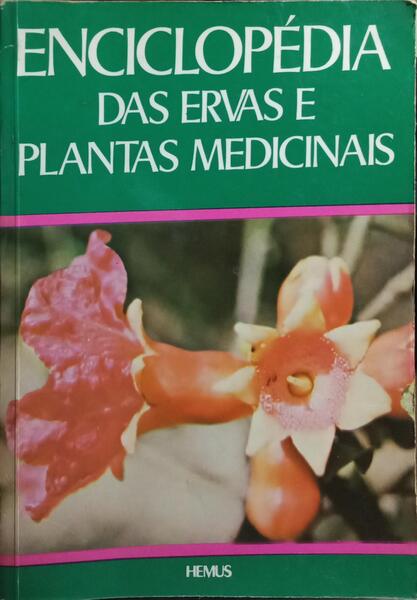 ECICLOPÉDIA DAS ERVAS E PLANTAS MEDICINAIS.