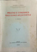 PIRATAS E CORSÁRIOS NAS ILHAS ADJACENTES. [3.ª EDIÇÃO]