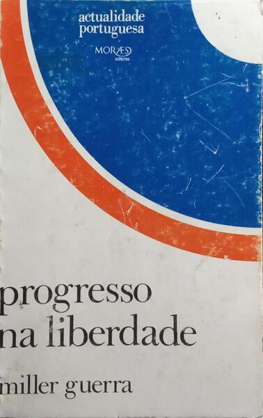PROGRESSO NA LIBERDADE. [2.ª EDIÇÃO]