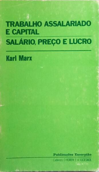 TRABALHO ASSALARIADO E CAPITA, SALÁRIO PREÇO E LUCRO.
