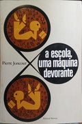 A ESCOLA, UMA MÁQUINA DEVORANTE.