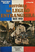 HISTÓRIA DA LEGIÃO ESTRANGEIRA 1831-1914 / 1914-1981. [2 VOLS.]