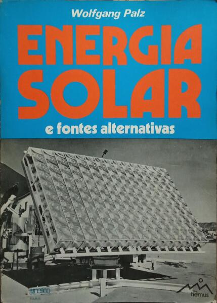 ENERGIA SOLAR E FONTES ALTERNATIVAS. [1.Âª EDIÃ‡ÃƒO]