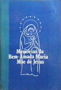 MEMÓRIAS DA BEM-AMADA MARIA MÃE DE JESUS. [4.ª EDIÇÃO]
