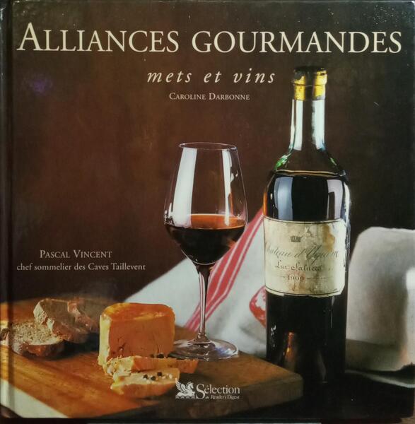 ALLIANCES GOURMANDES: METS ET VINS.