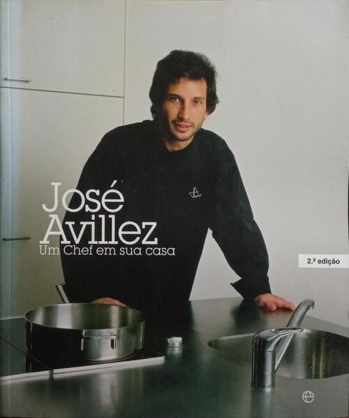 JOSÉ AVILLEZ, UM CHEF EM SUA CASA. [2.ª EDIÇÃO]