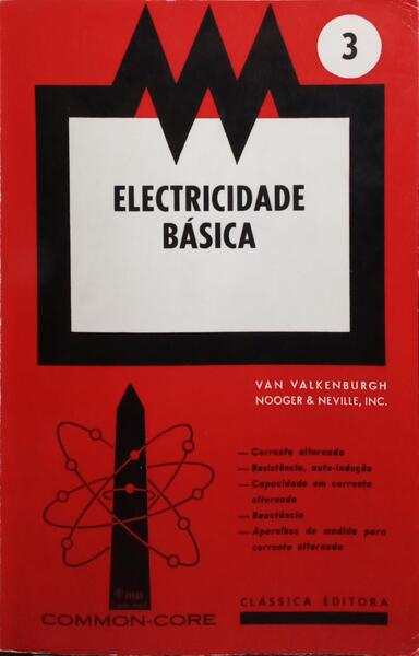 ELECTRICIDADE BÁSICA. [2.ª EDIÇÃO /3 VOLS.]