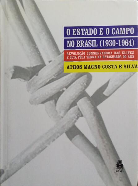 O ESTADO E O CAMPO NO BRASIL (1930-1964). [2.ª REIMP.]