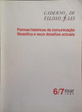 CADERNOS DE FILOSOFIAS 6/7, MARÃ‡O 1994: FORMAS HISTÃ“RICAS DA COMUNICAÃ‡ÃƒO FILOSÃ“FICA E SEUS DESAFIOS ACTUAIS.