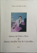 ESBOÃ‡O DA VIDA E OBRA DE MARIA AMÃLIA VAZ DE CARVALHO.
