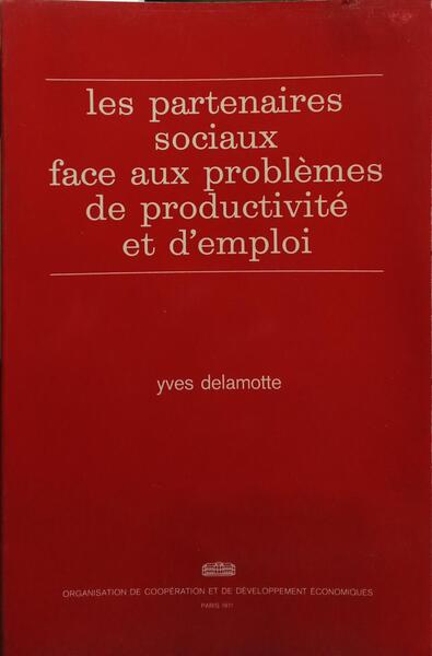 LES PARTENAIRES SOCIAUX FACE AUX PROBLÈMES DE PRODUCTIVITÉ ET D'EMPLOI.