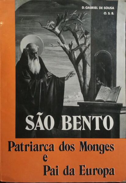 SÃO BENTO: PATRIARCA DOS MONGES E PAI DA EUROPA.