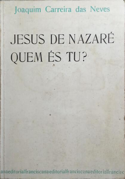 JESUS DE NAZARÉ QUEM ÉS TU?