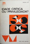 IDADE CRÍTICA OU PRIVILEGIADA?