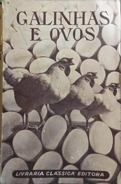 GALINHAS E OVOS: SUA CRIAÇÃO E APROVEITAMENTO. [10.ª EDIÇÃO]