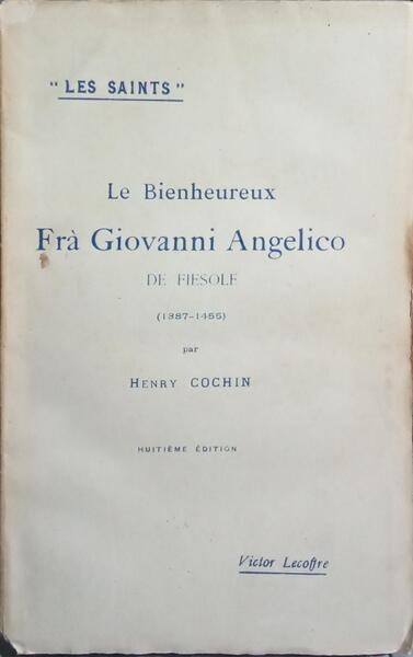LE BIENHEUREX FRÀ GIOVANNI ANGELICO DE FIESOLE (1387-1455). [8.ª EDIÇÃO]