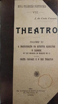 THEATRO, VOLUME VI - A INAUGURAÇÃO DA ESTATUA EQUESTRE O CARNIDE OU UM CAMARADA DO MARQUEZ DE SÁ.