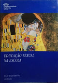 EDUCAÇÃO SEXUAL NA ESCOLA. [3.ª IMP.]