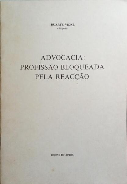 ADVOCACIA: PROFISSÃO BLOQUEADA PELA REACÇÃO.