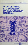 O 25 DE ABRIL E O PROBLEMA DA INDEPENDÊNCIA NACIONAL.