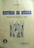 HISTÓRIA DA MÚSICA, MANUAL DO ALUNO - 1.º ANO.