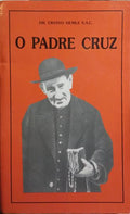 O PADRE CRUZ: UM VIANNEY PORTUGUÊS.