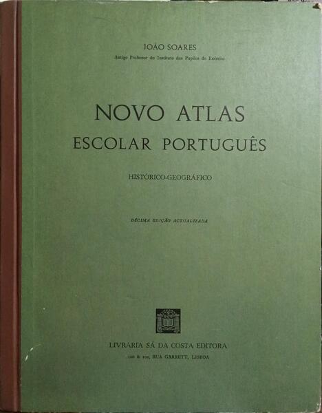 NOVO ATLAS ESCOLAR PORTUGUÊS: HISTÓRICO-GEOGRÁFICO. [10.ª EDIÇÃO]