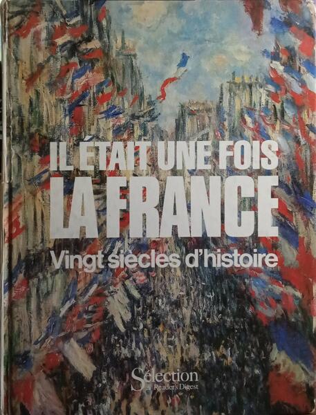 IL ETAIT UNE FOIS LA FRANCE: VINGT SIÈCLES D'HISTOIRE.