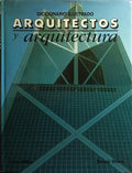 DICCIONARIO DE ARQUITECTOS Y ARQUITECTURA. [1.ª EDIÇÃO]