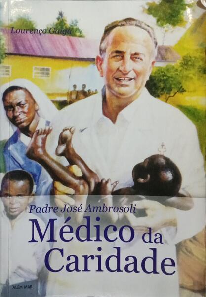 PADRE AMBROSOLI MÉDICO DA CARIDADE. [1.ª EDIÇÃO]