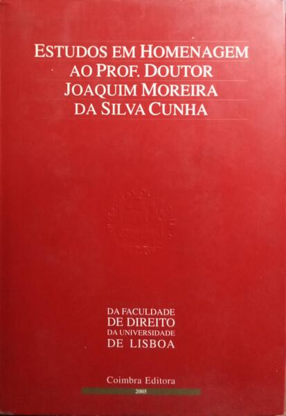 ESTUDOS EM HOMENAGEM AO PROF. DOUTOR JOAQUIM MOREIRA DA SILVA CUNHA.