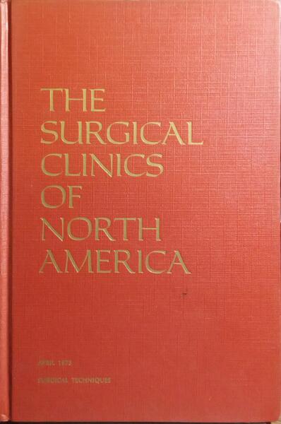 THE SURGICAL CLINICS OF NORTH AMERICA, VOLUME 53, NUMBER 2, APRIL 1973.