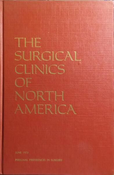THE SURGICAL CLINICS OF NORTH AMERICA, VOLUME 53, NUMBER 3, JUNE 1973.