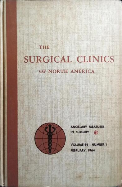 THE SURGICAL CLINICS OF NORTH AMERICA, VOLUME 44, NUMBER 1, FEBRUARY 1964: ANCILLARY PROCEDURES IN SURGERY.